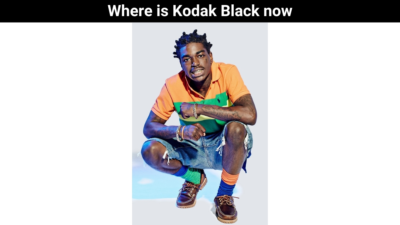 Where is Kodak Black now