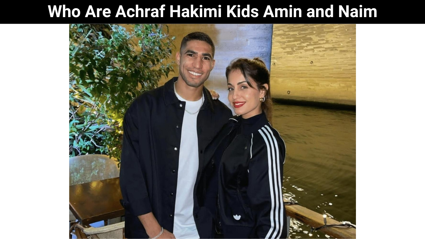 Who Are Achraf Hakimi Kids Amin and Naim