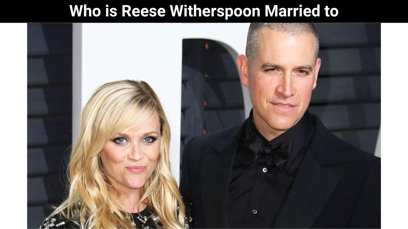 Who is Reese Witherspoon Married to