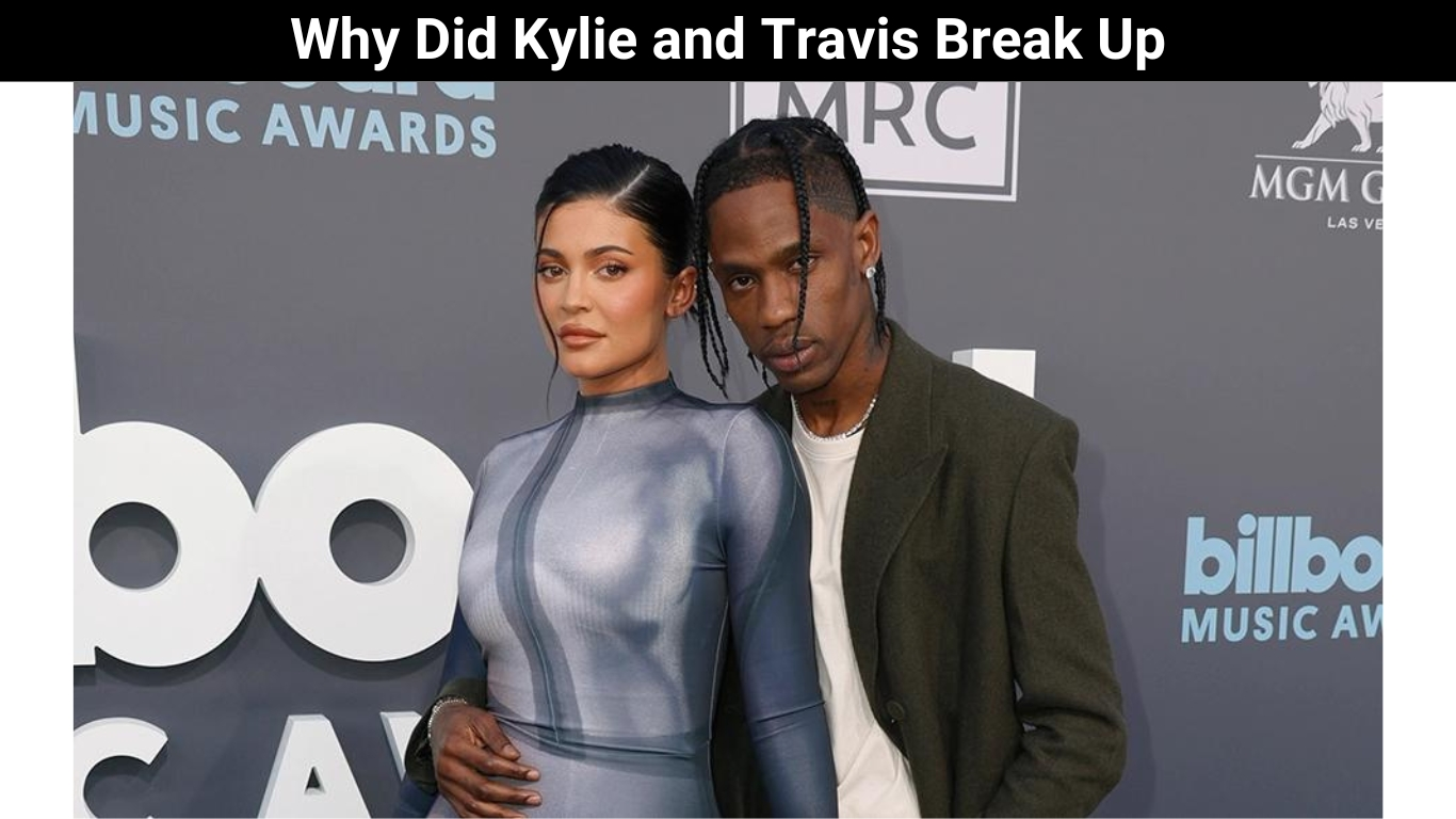 Why Did Kylie and Travis Break Up