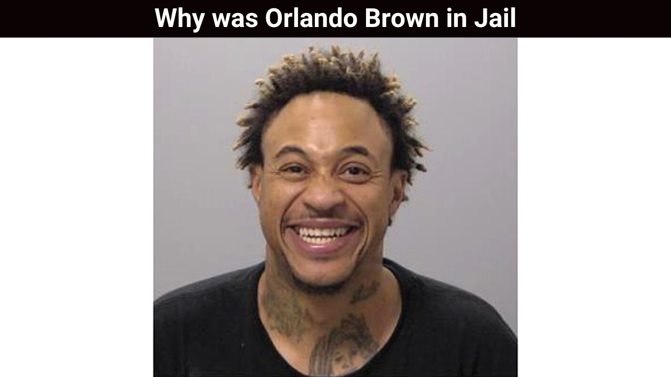 Why was Orlando Brown in Jail