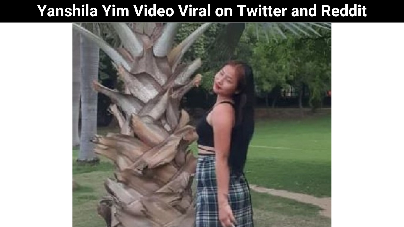 Yanshila Yim Video Viral on Twitter and Reddit