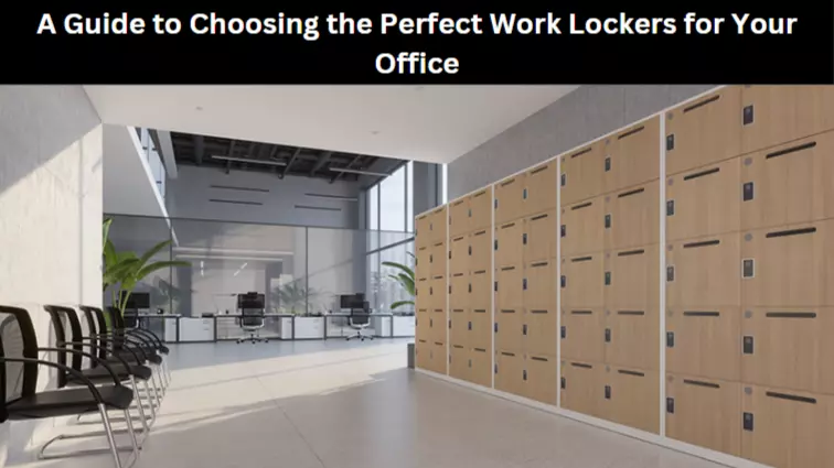 A Guide to Choosing the Perfect Work Lockers for Your Office