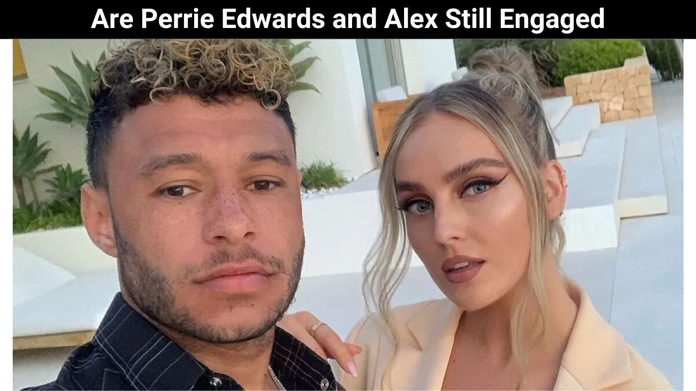 Are Perrie Edwards and Alex Still Engaged