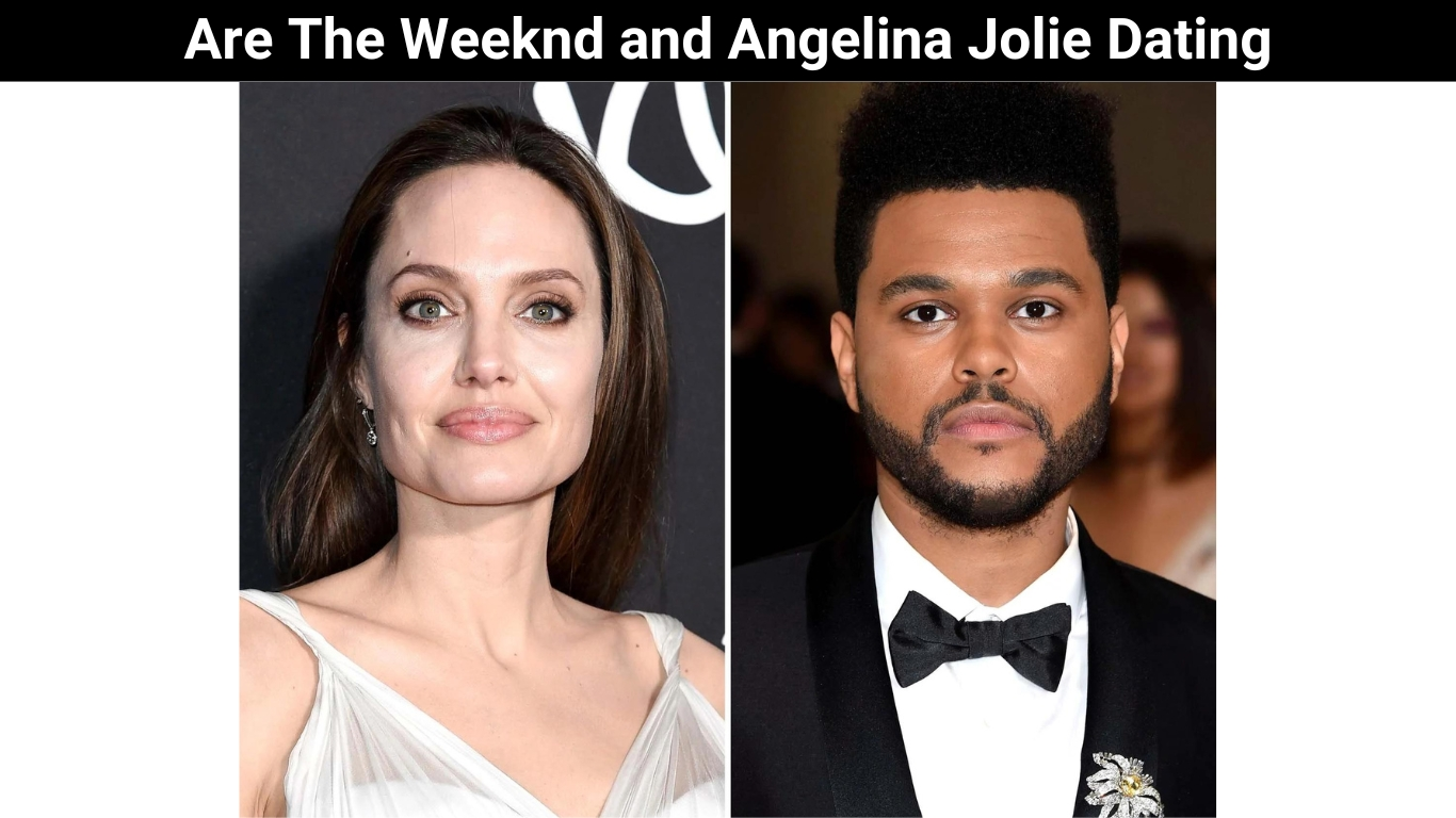 Are The Weeknd and Angelina Jolie Dating