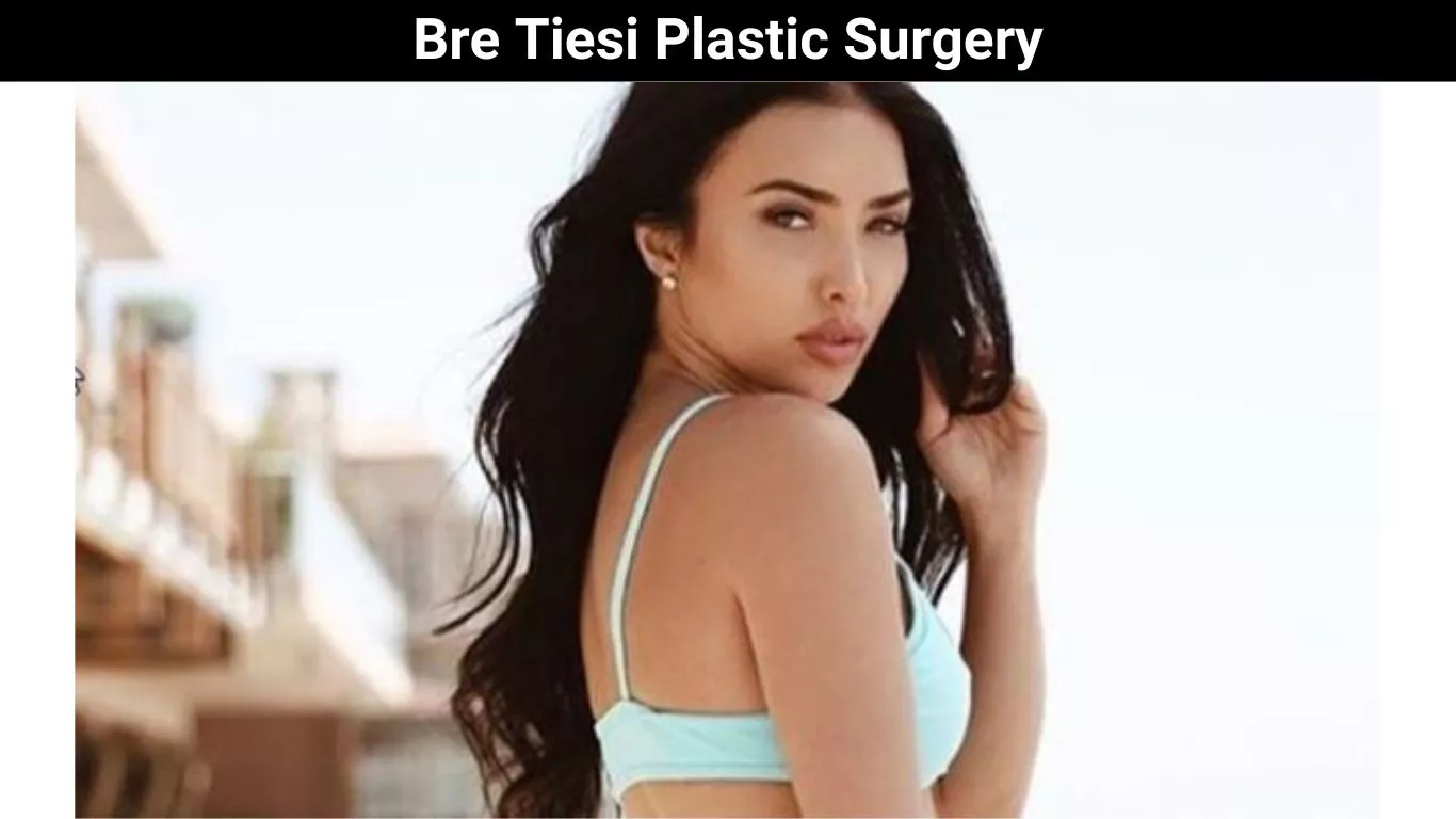 Bre Tiesi Plastic Surgery