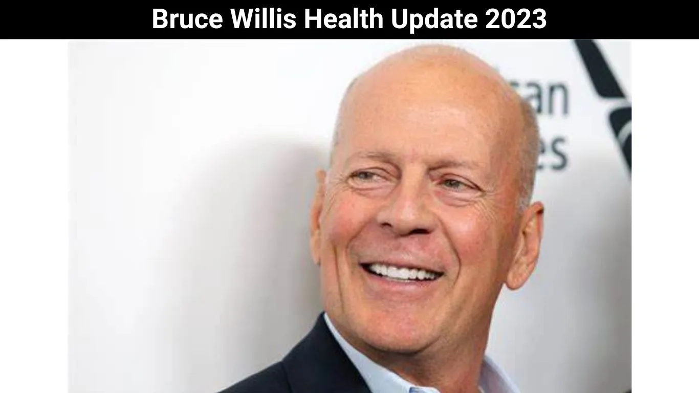 Bruce Willis Health Update 2023