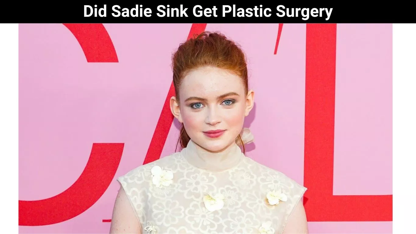Did Sadie Sink Get Plastic Surgery