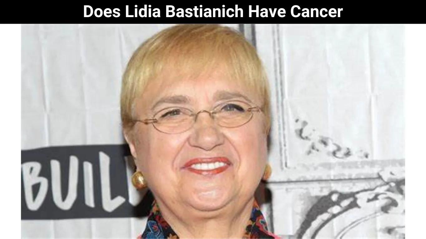 Does Lidia Bastianich Have Cancer