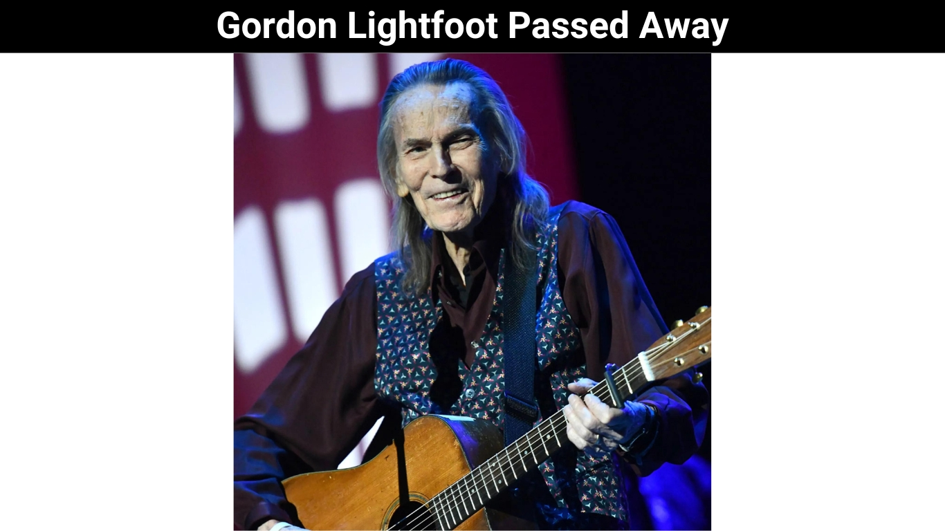 Gordon Lightfoot Passed Away