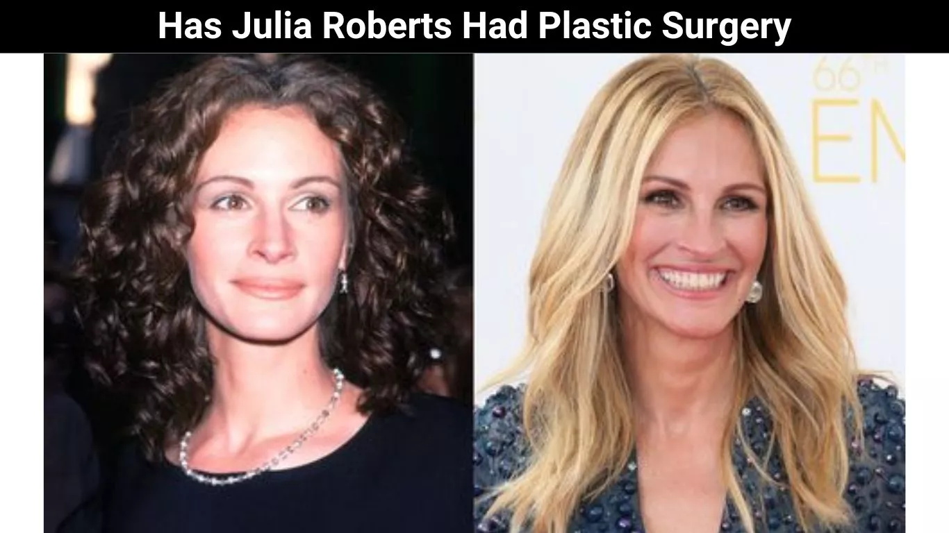 Has Julia Roberts Had Plastic Surgery