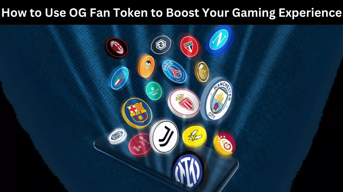 How to Use OG Fan Token to Boost Your Gaming Experience