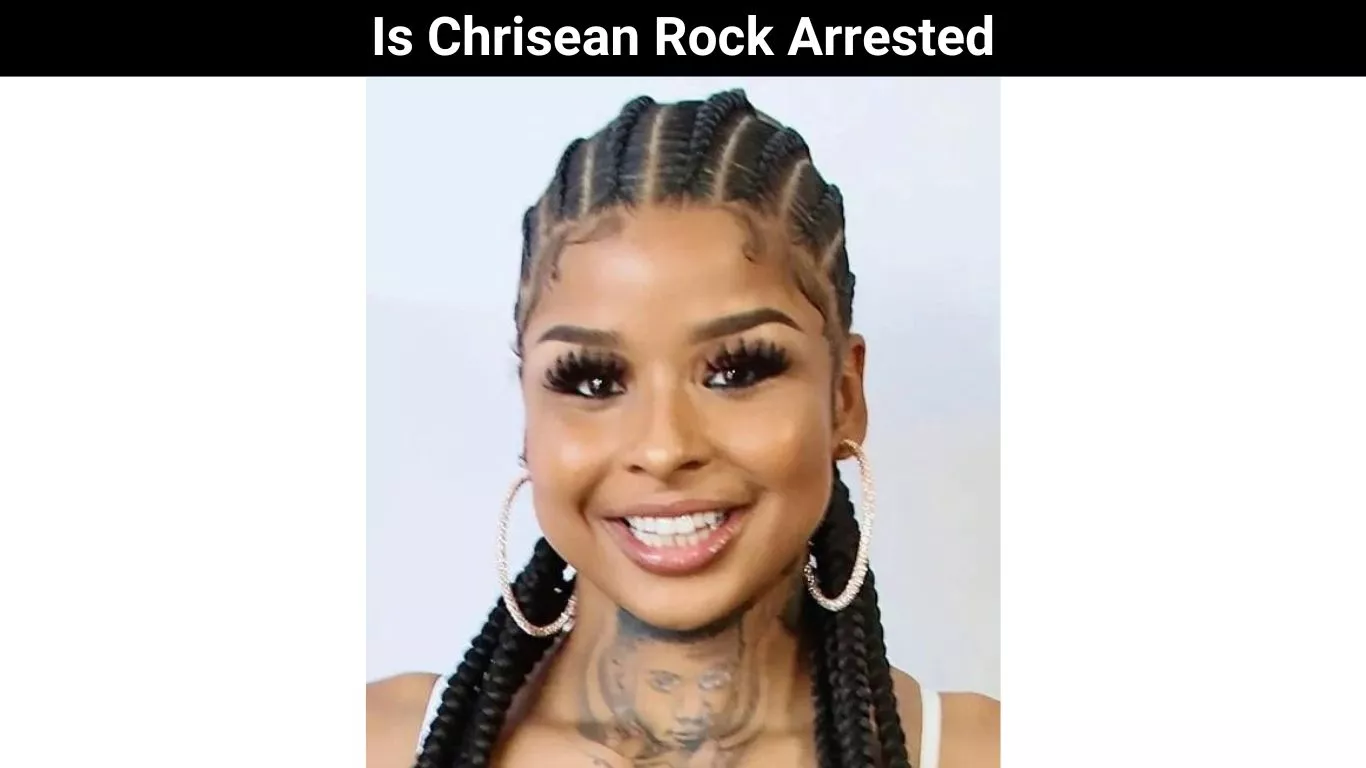 Is Chrisean Rock Arrested