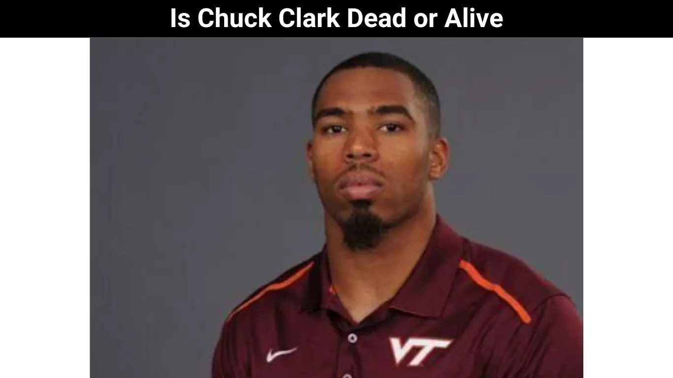 Is Chuck Clark Dead or Alive