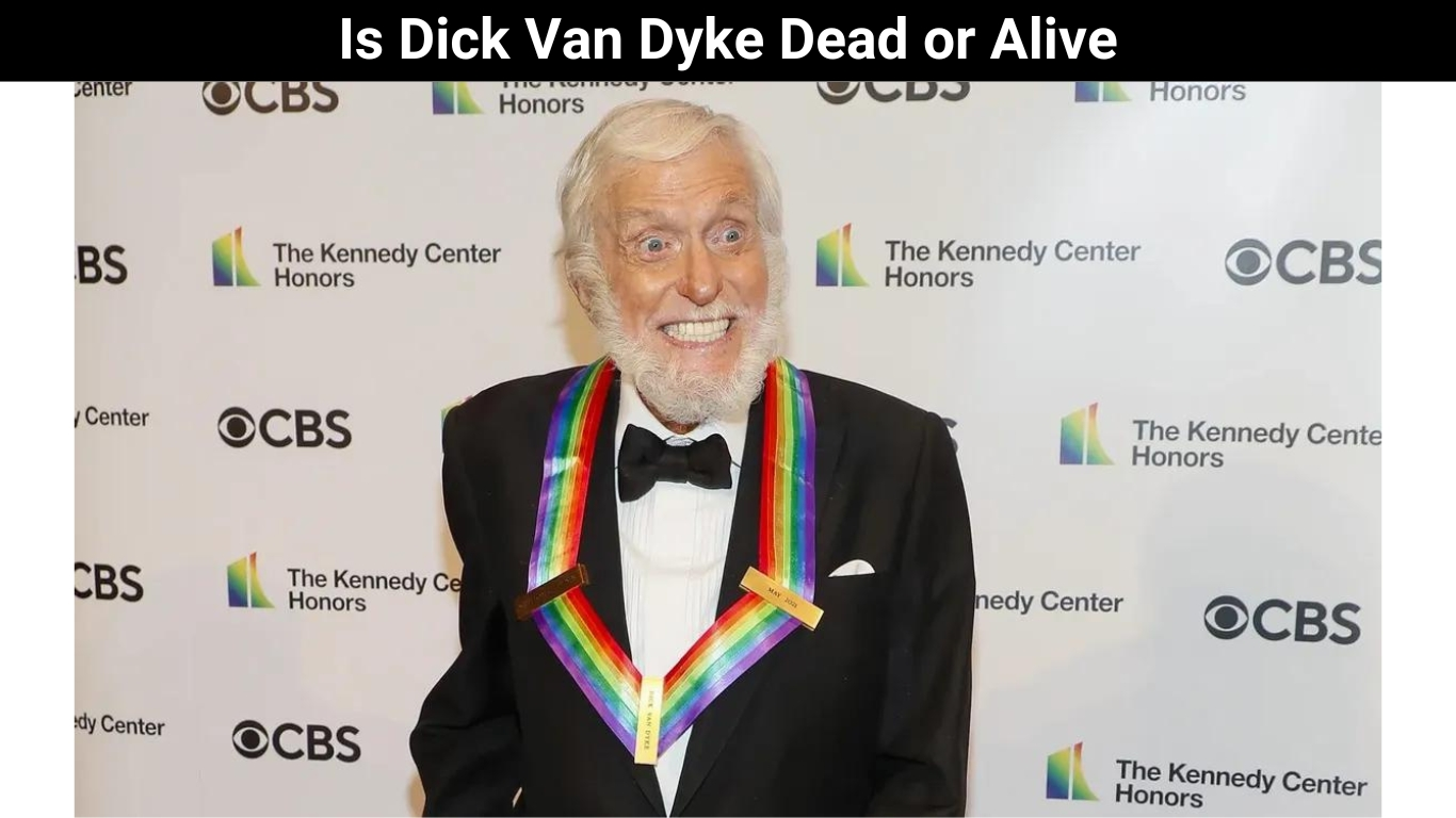 Is Dick Van Dyke Dead or Alive