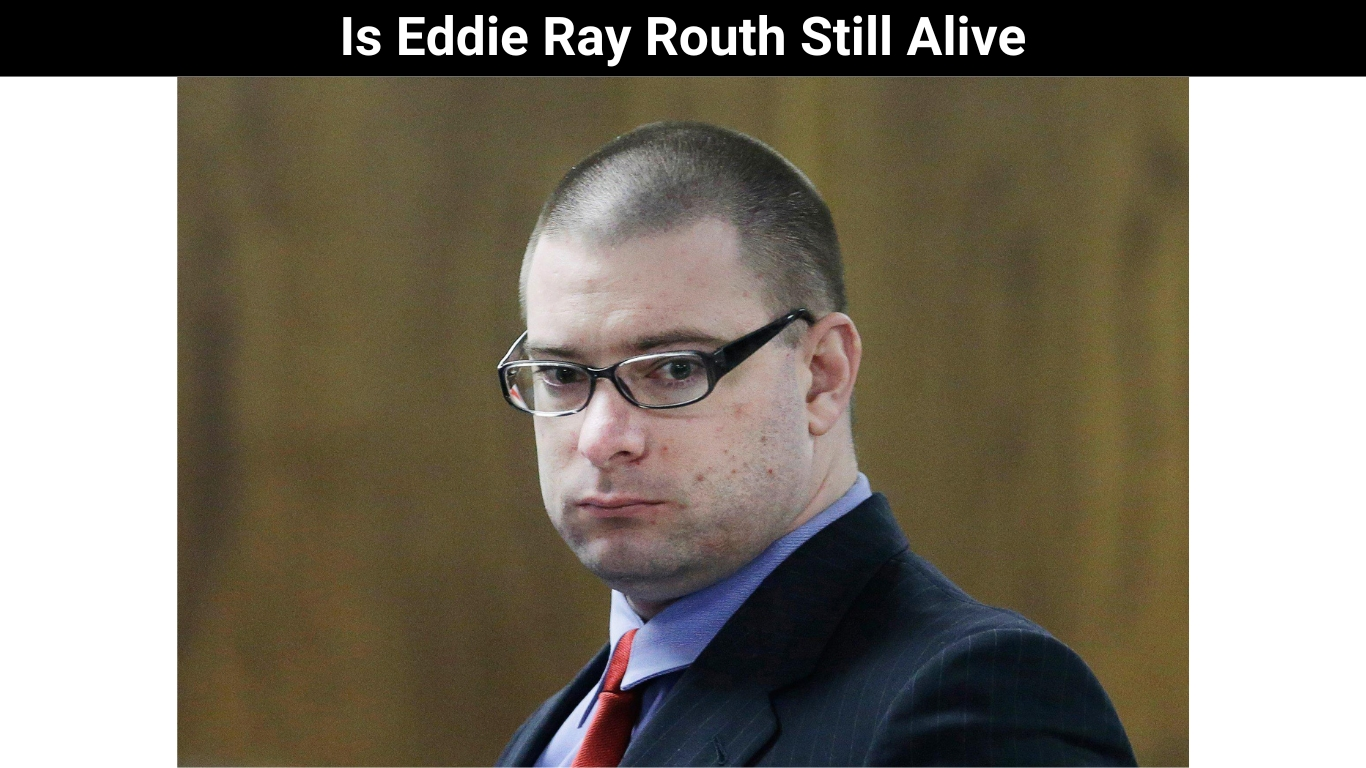 Is Eddie Ray Routh Still Alive