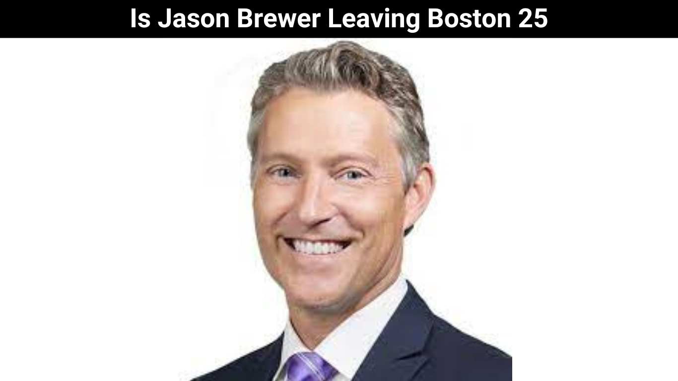 Is Jason Brewer Leaving Boston 25