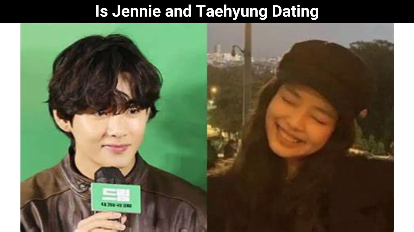Is Jennie and Taehyung Dating