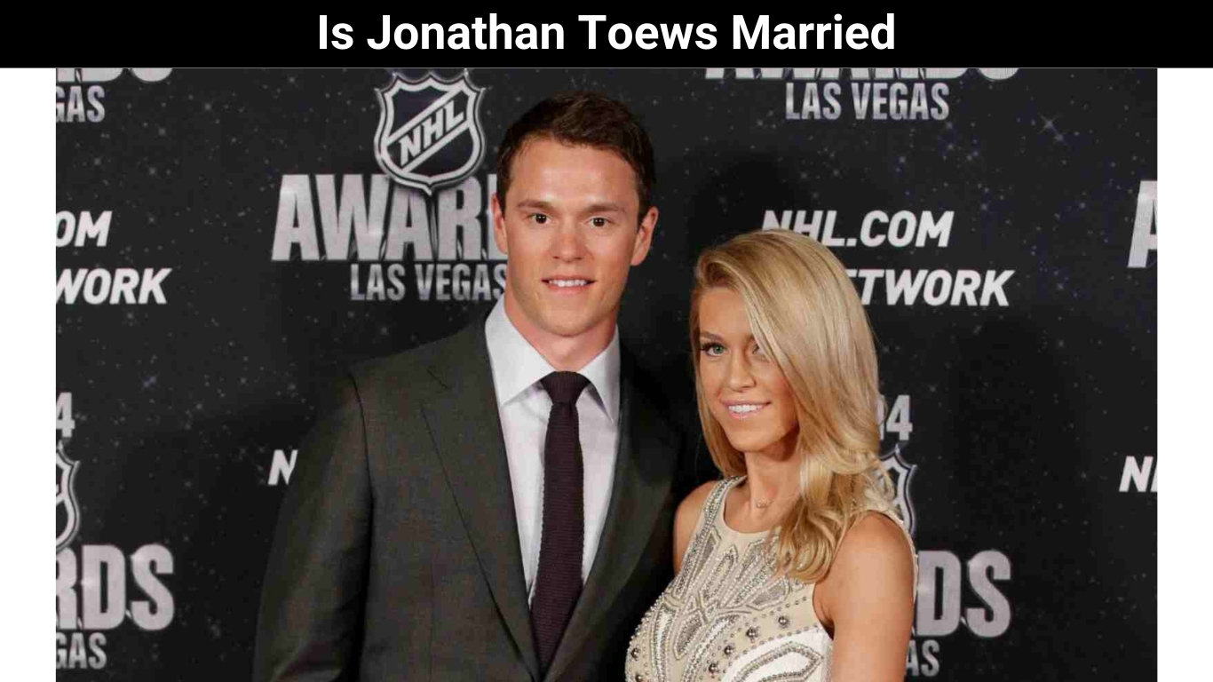 Is Jonathan Toews Married