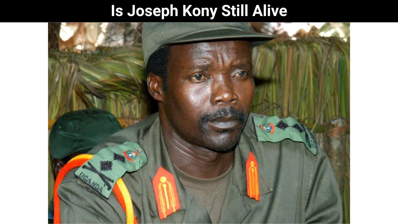 Is Joseph Kony Still Alive
