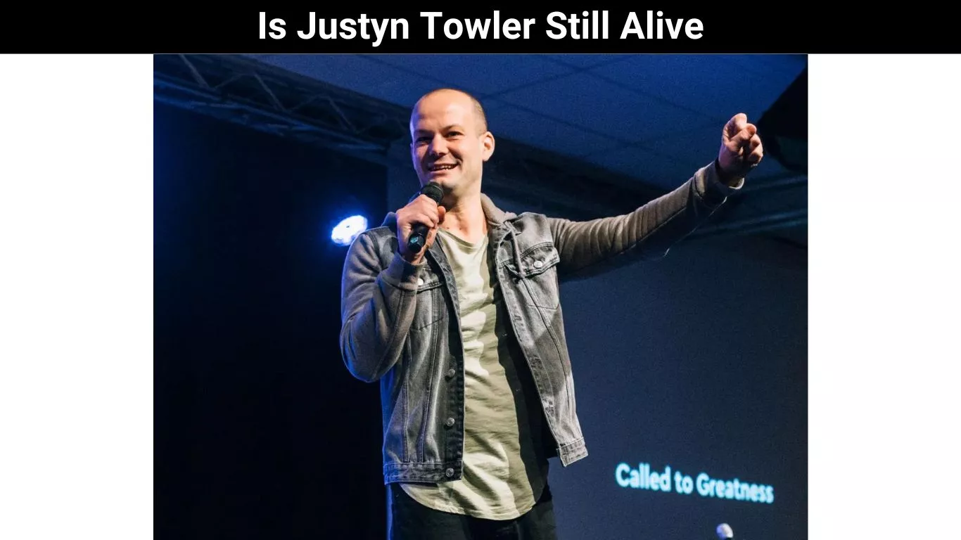 Is Justyn Towler Still Alive