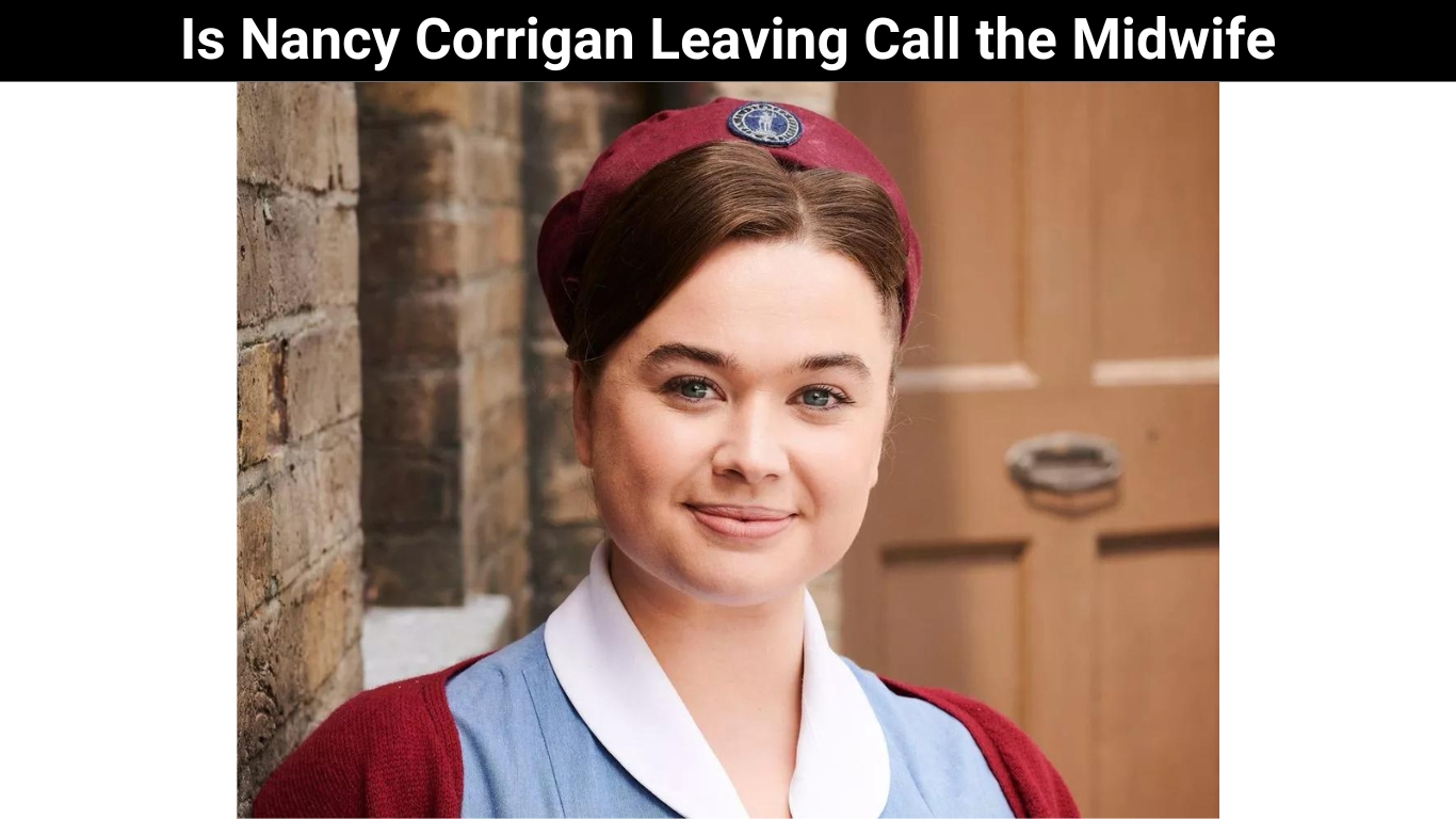 Is Nancy Corrigan Leaving Call the Midwife