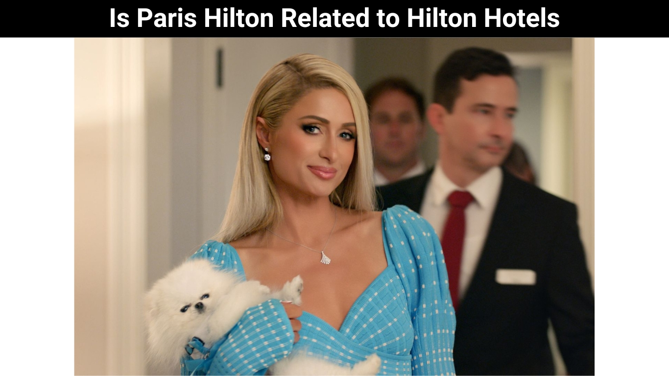 Is Paris Hilton Related to Hilton Hotels