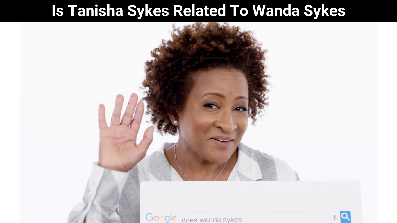 Is Tanisha Sykes Related To Wanda Sykes