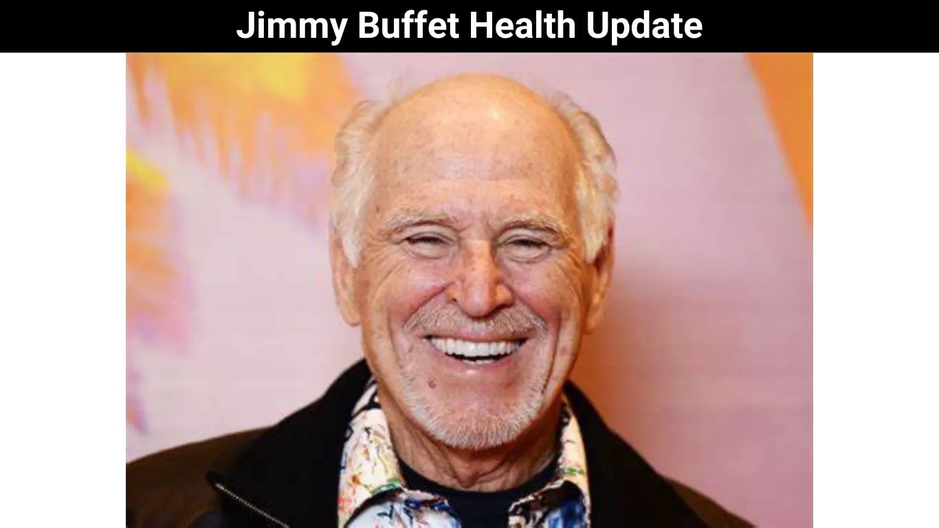 Jimmy Buffet Health Update