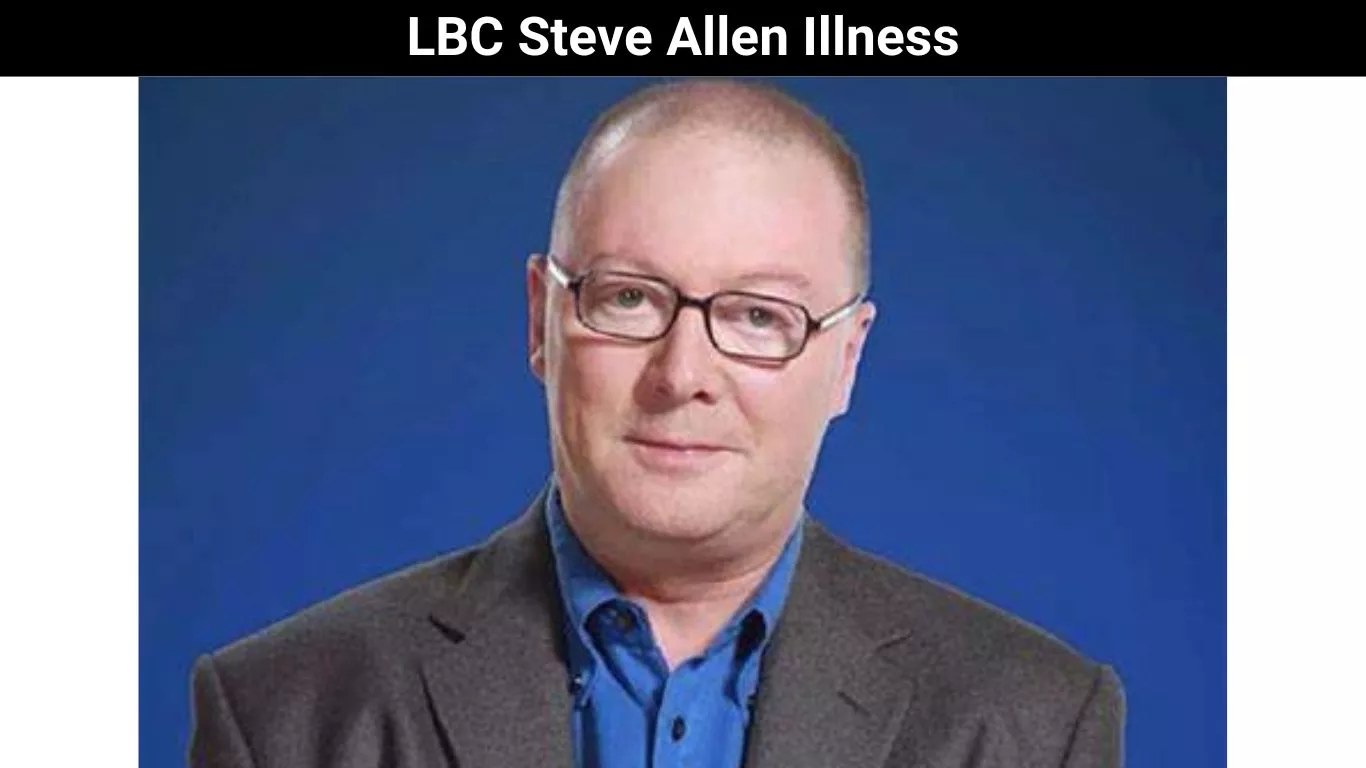 LBC Steve Allen Illness