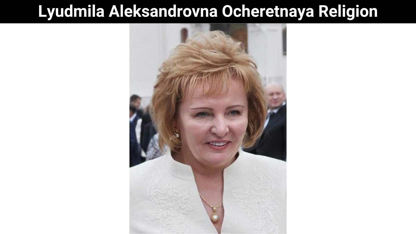 Lyudmila Aleksandrovna Ocheretnaya Religion