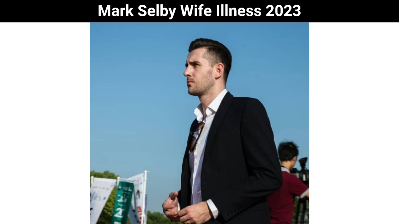 Mark Selby Wife Illness 2023