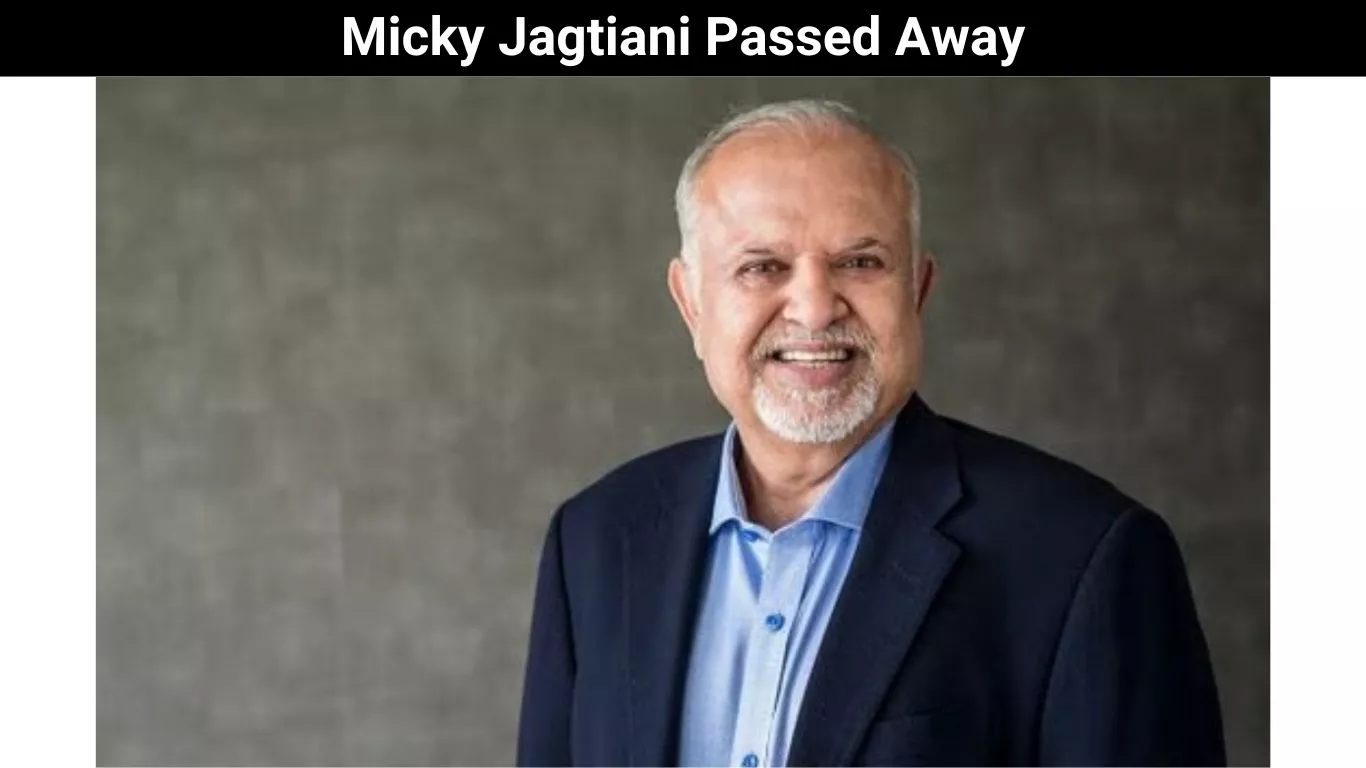 Micky Jagtiani Passed Away