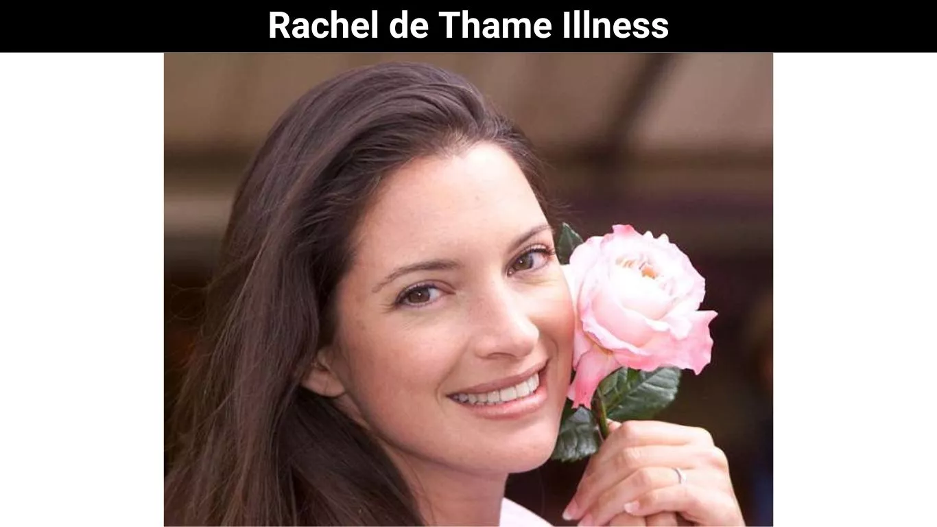 Rachel de Thame Illness
