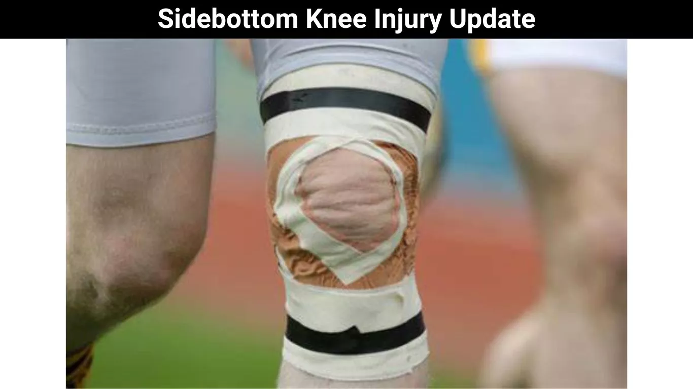 Sidebottom Knee Injury Update