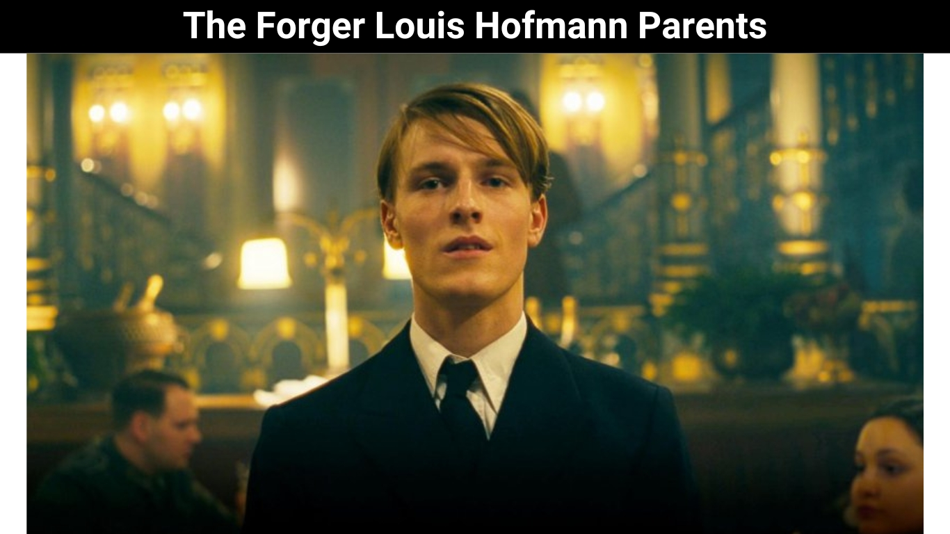 The Forger Louis Hofmann Parents