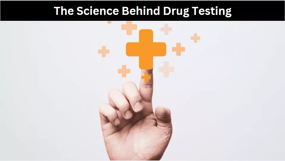 The Science Behind Drug Testing