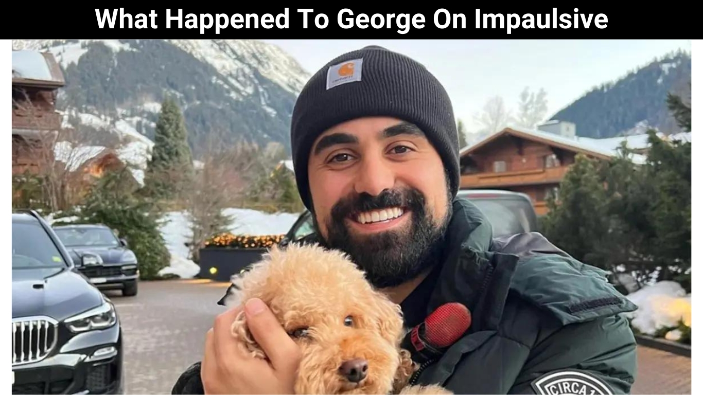 What Happened To George On Impaulsive