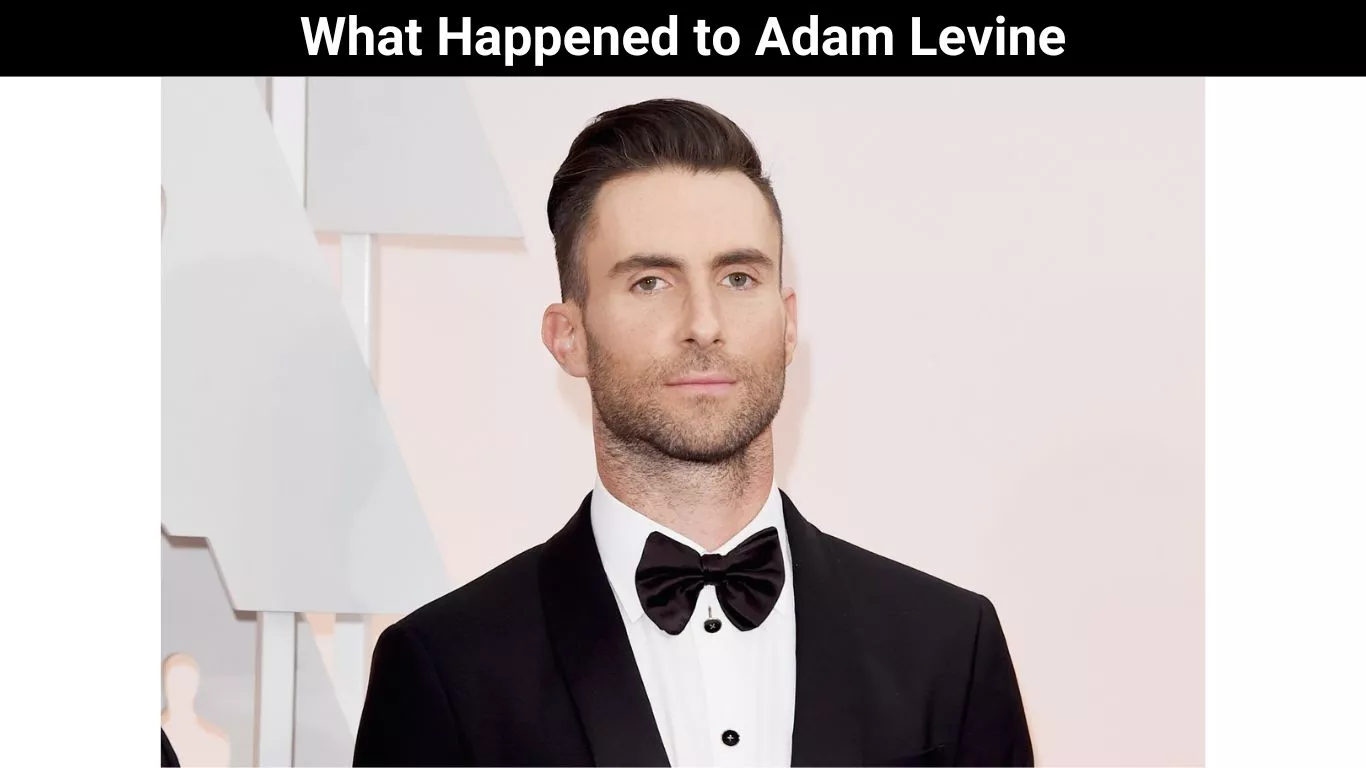 What Happened to Adam Levine