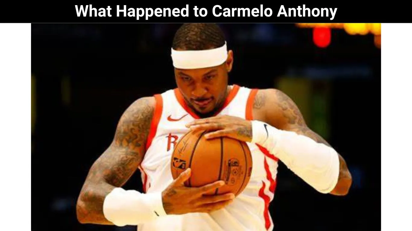 What Happened to Carmelo Anthony
