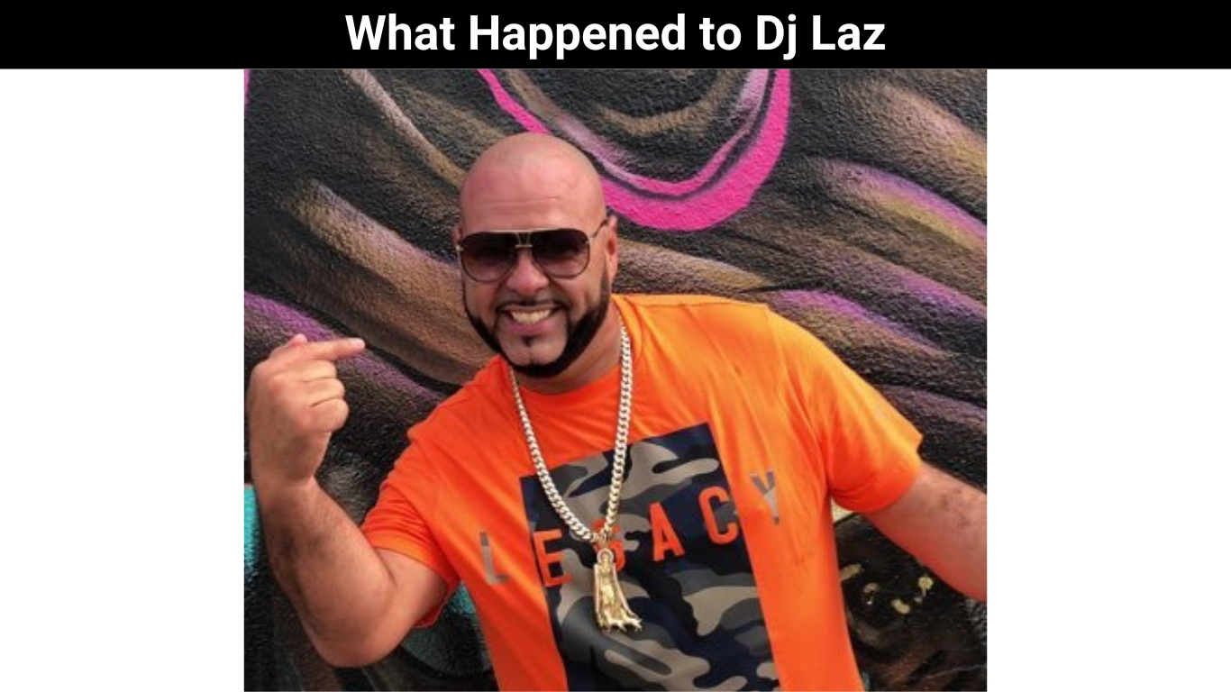 What Happened to Dj Laz