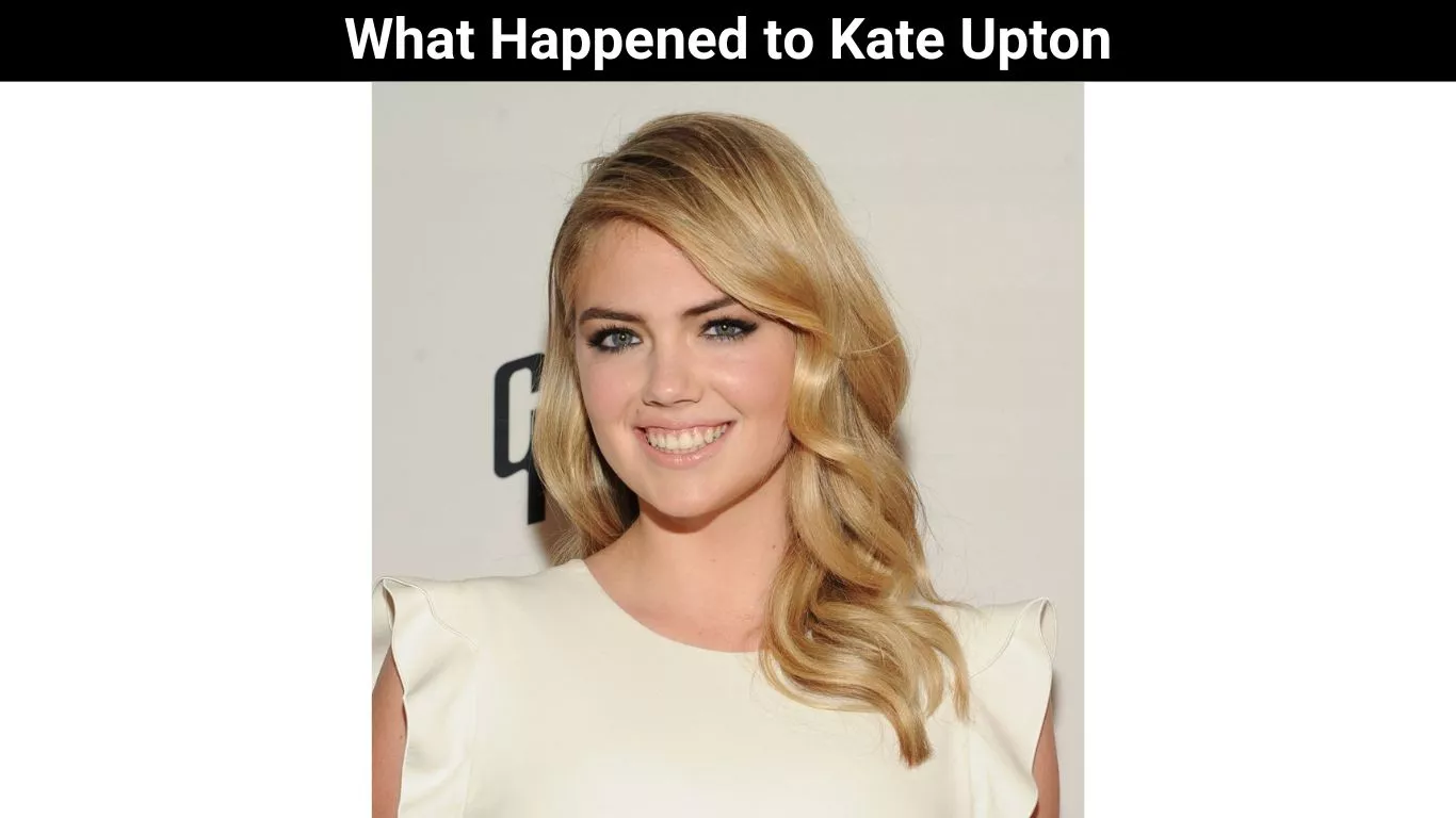 What Happened to Kate Upton
