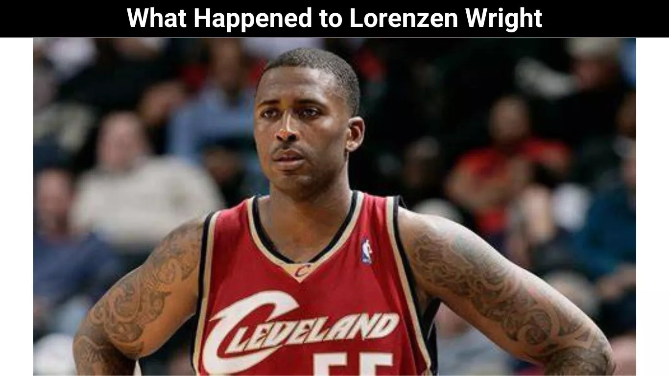 What Happened to Lorenzen Wright