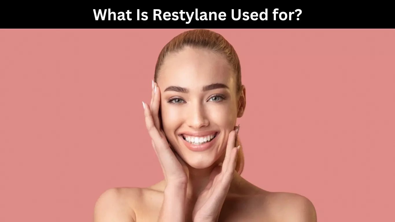What Is Restylane Used for