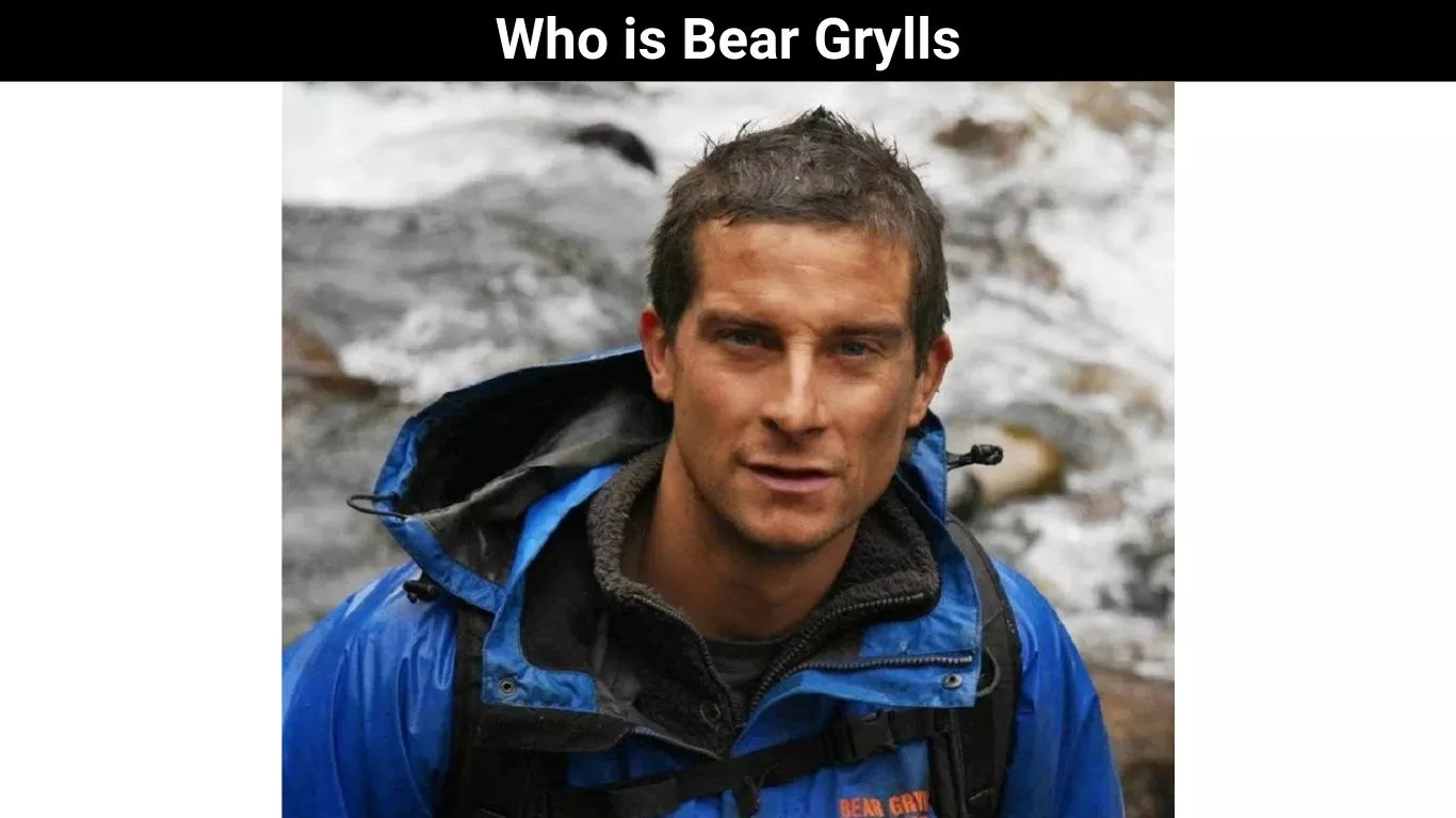 Who is Bear Grylls
