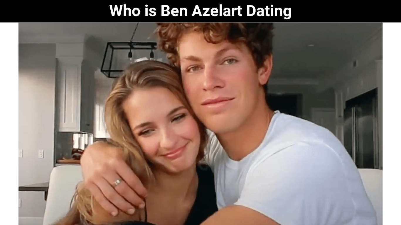 Who is Ben Azelart Dating
