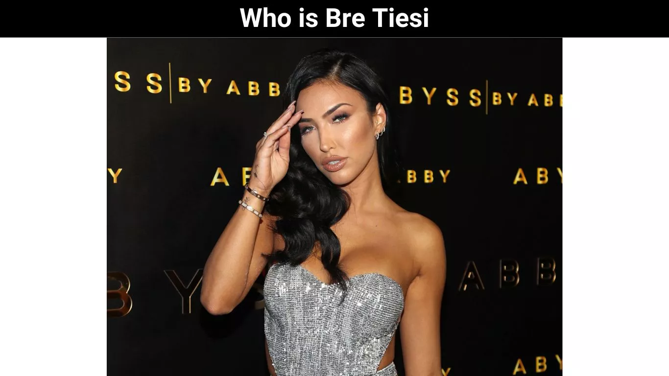 Who is Bre Tiesi