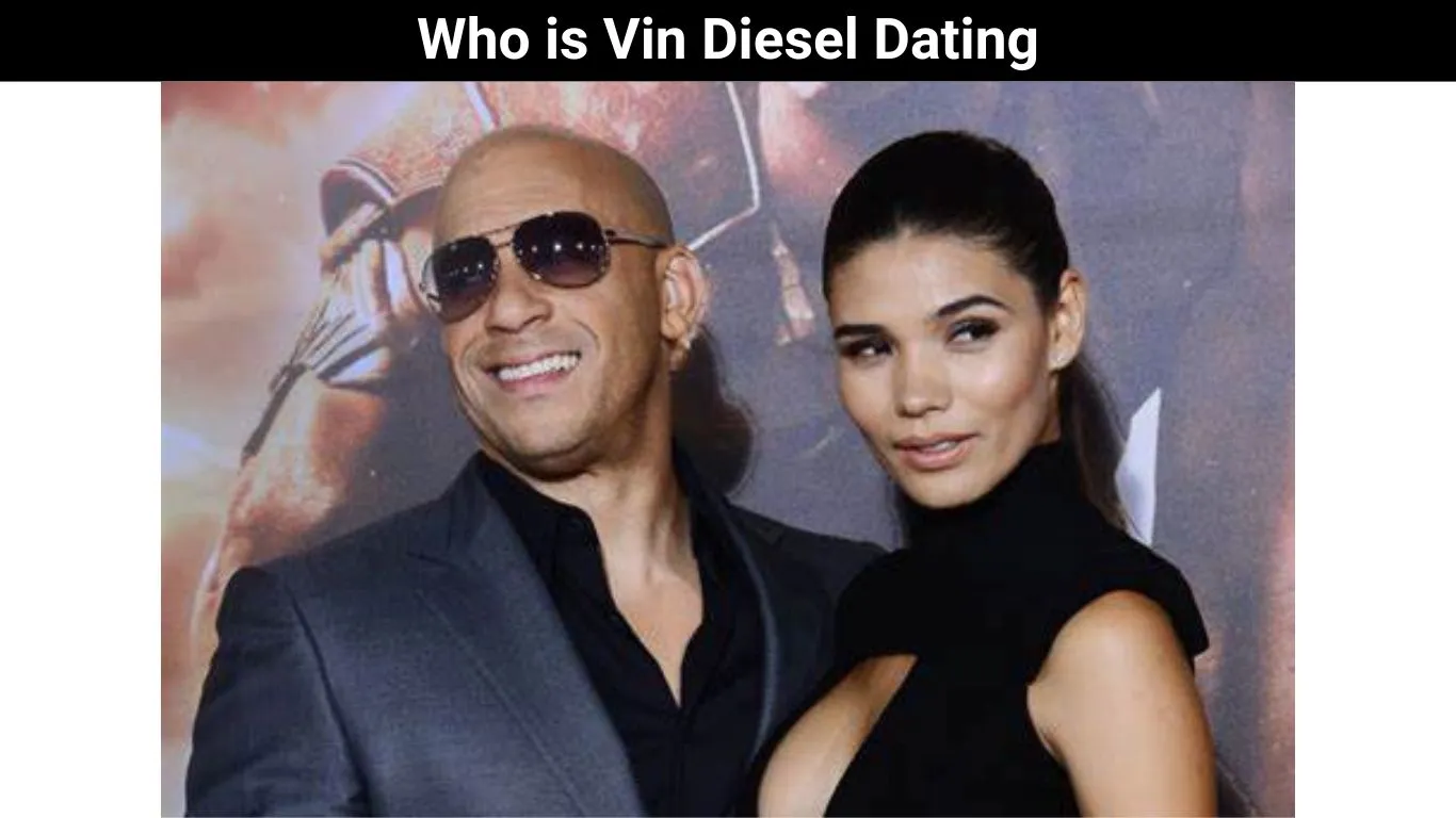 Who is Vin Diesel Dating