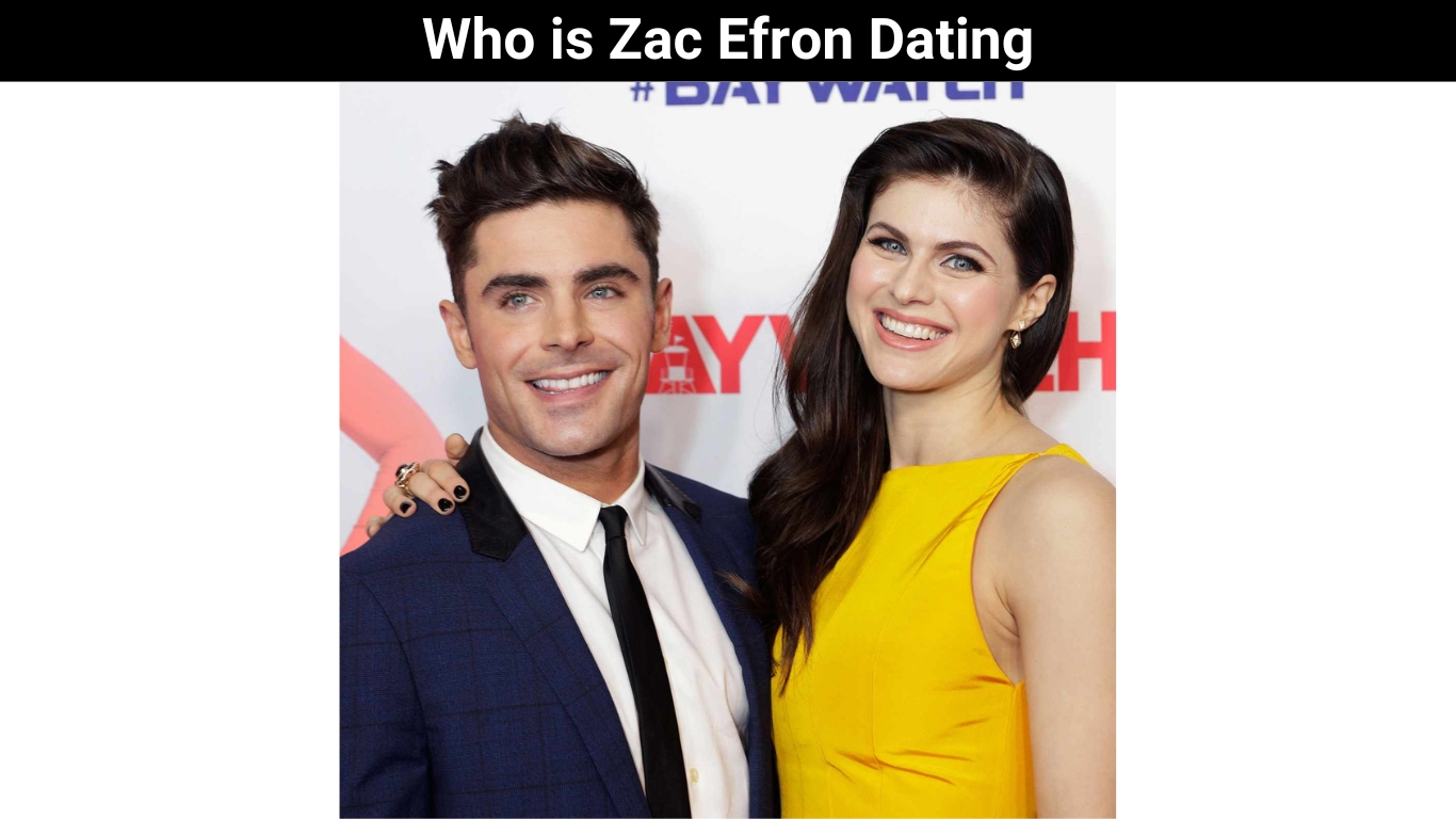 Who is Zac Efron Dating