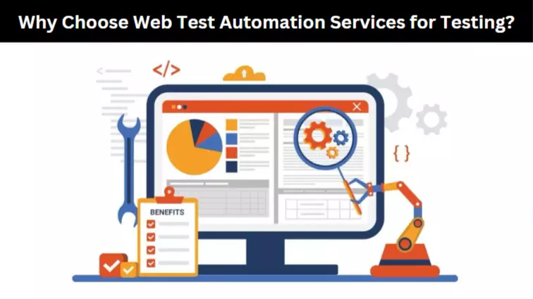 Why Choose Web Test Automation Services for Testing